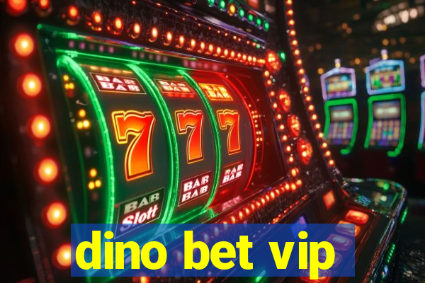 dino bet vip