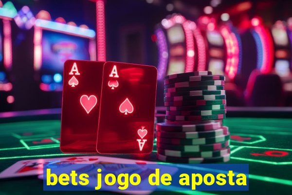 bets jogo de aposta