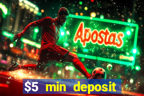 $5 min deposit online casino