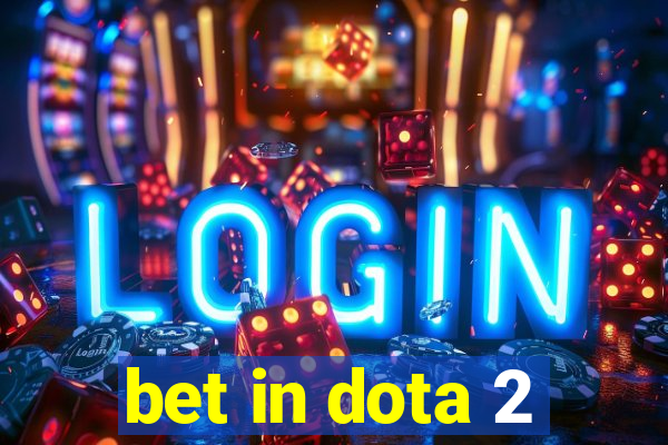 bet in dota 2