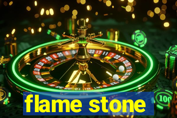 flame stone