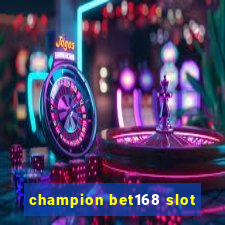 champion bet168 slot