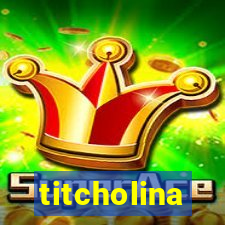 titcholina