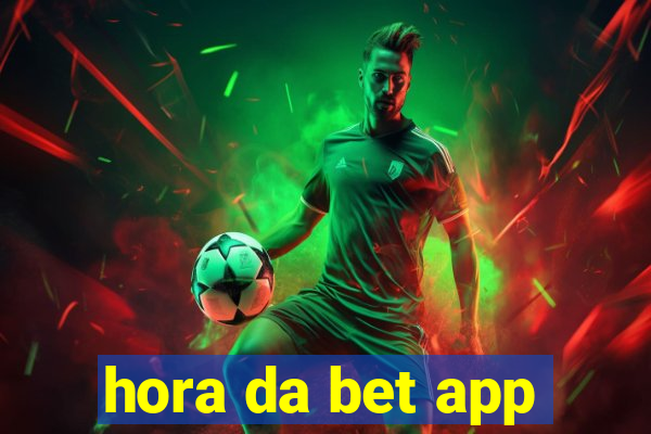 hora da bet app