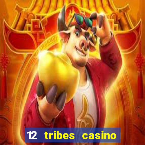 12 tribes casino rv park