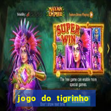 jogo do tigrinho para ganhar dinheiro de verdade