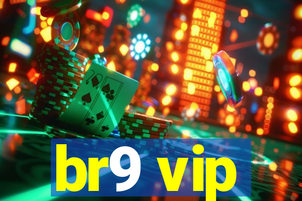 br9 vip