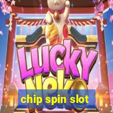 chip spin slot