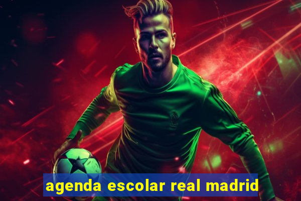 agenda escolar real madrid