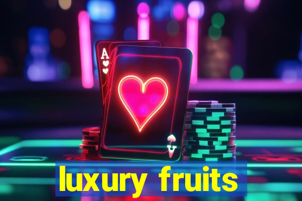 luxury fruits