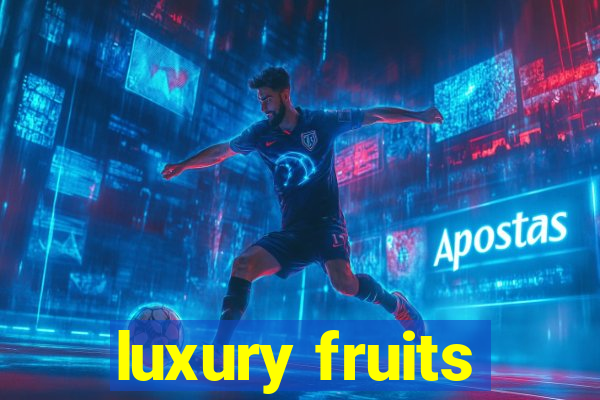 luxury fruits