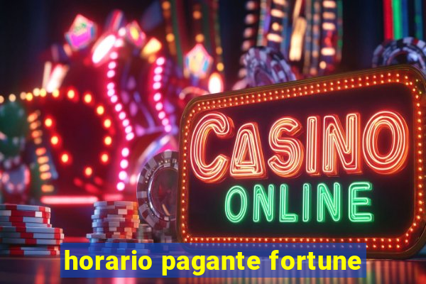 horario pagante fortune