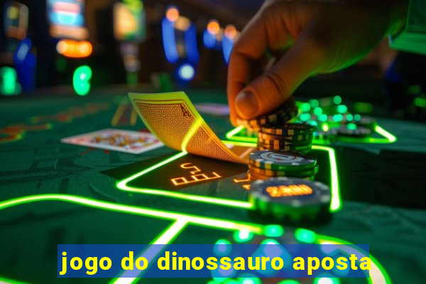 jogo do dinossauro aposta