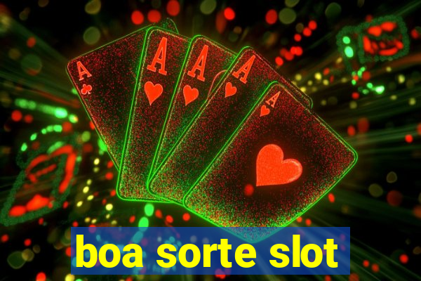 boa sorte slot