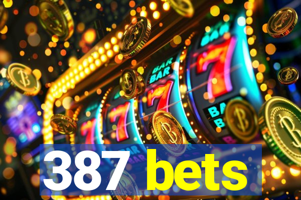 387 bets