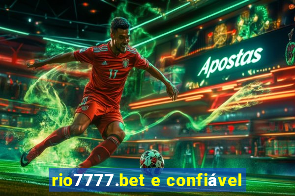 rio7777.bet e confiável