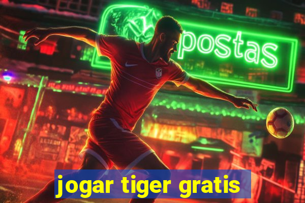 jogar tiger gratis