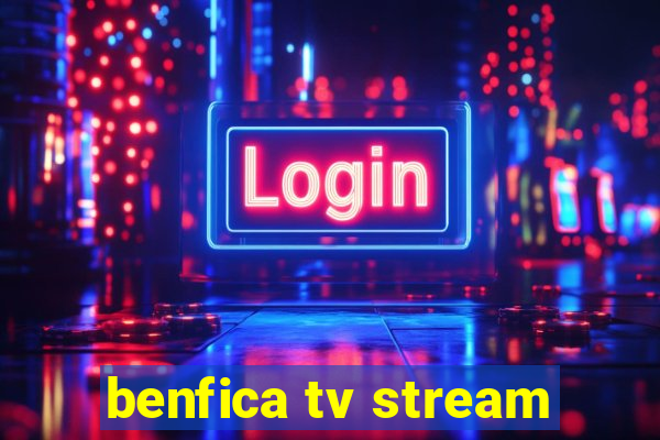 benfica tv stream