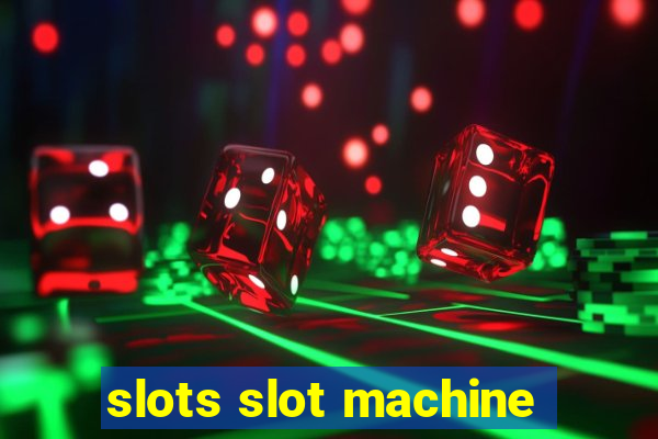 slots slot machine