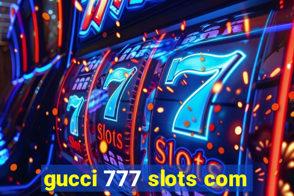 gucci 777 slots com