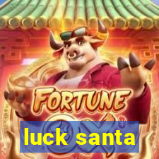 luck santa