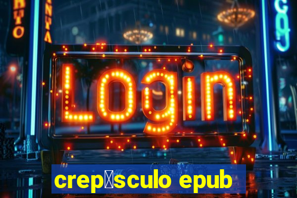 crep煤sculo epub