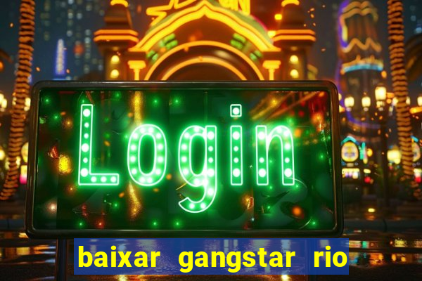 baixar gangstar rio cidade dos santos java