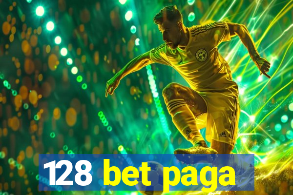 128 bet paga