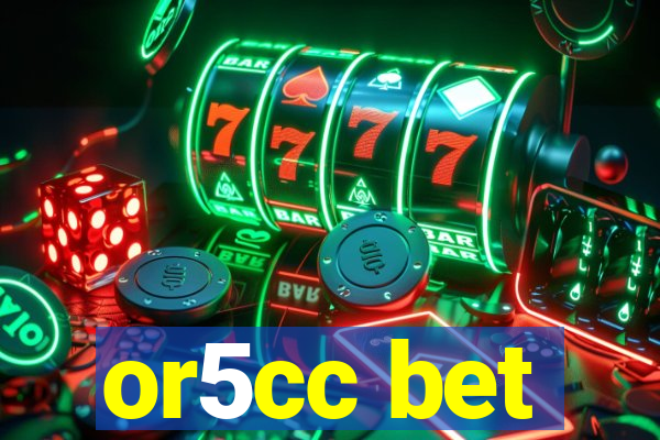 or5cc bet