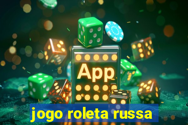 jogo roleta russa