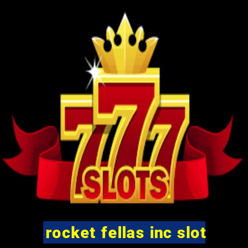 rocket fellas inc slot