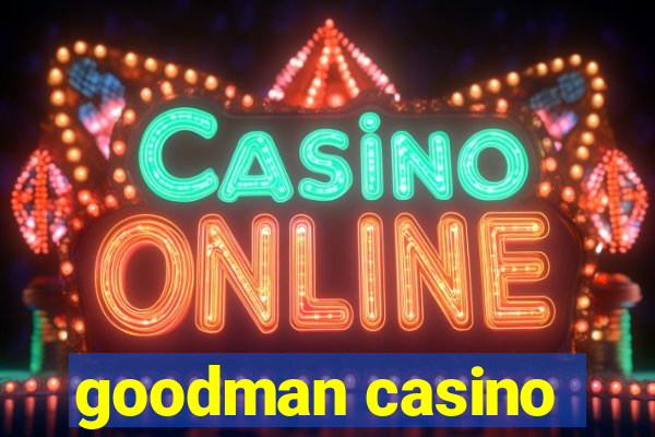 goodman casino