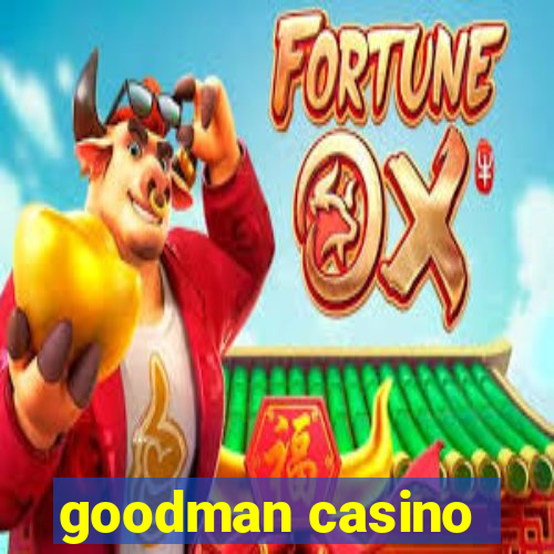 goodman casino