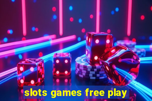 slots games free play