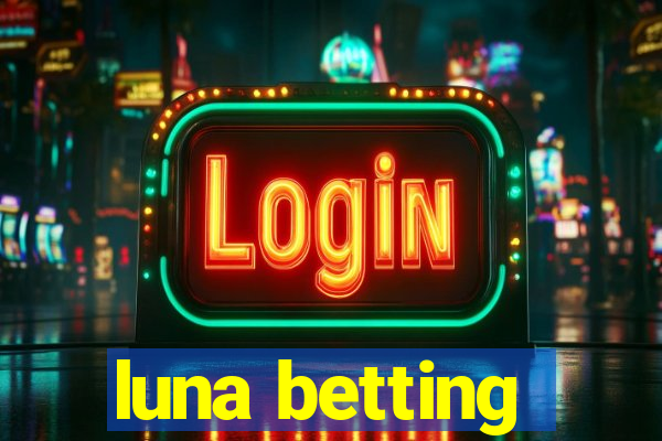 luna betting