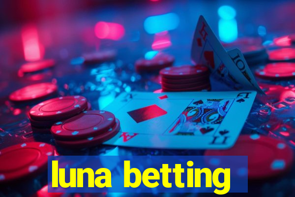 luna betting