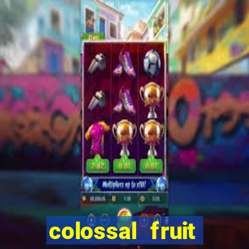 colossal fruit smash slot