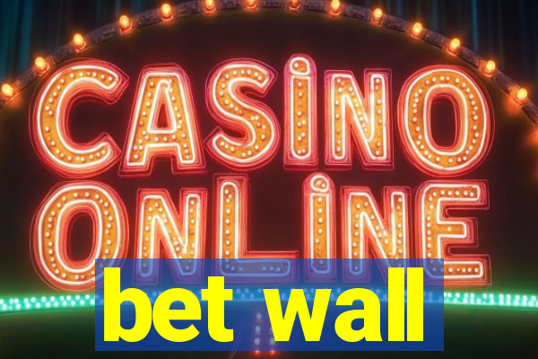 bet wall