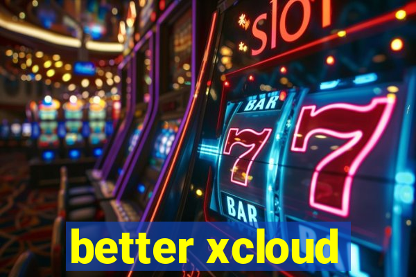 better xcloud