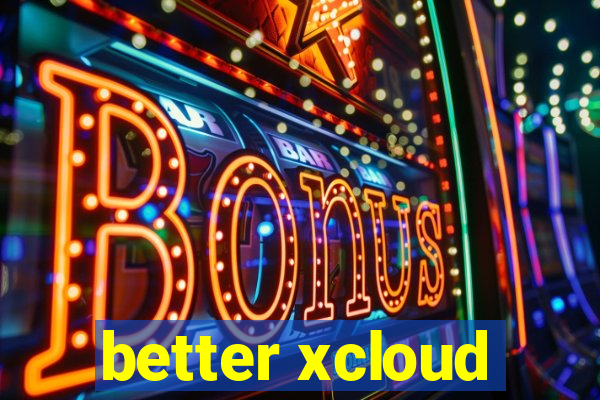 better xcloud