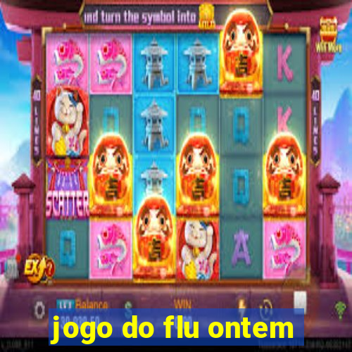 jogo do flu ontem