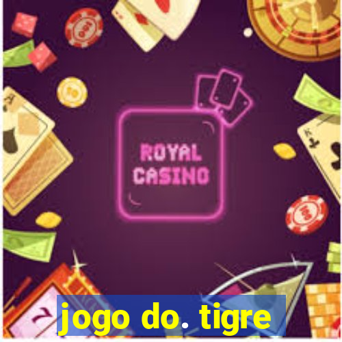 jogo do. tigre