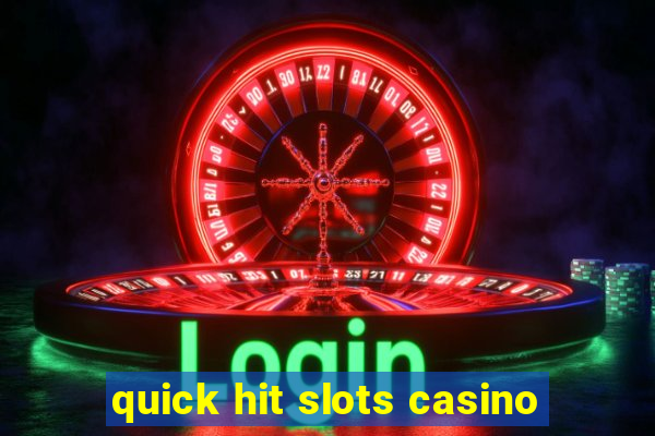 quick hit slots casino