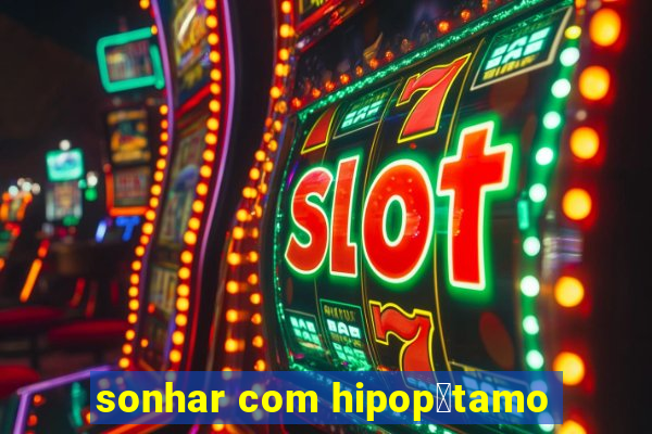 sonhar com hipop贸tamo