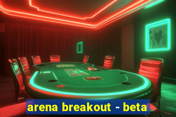 arena breakout - beta