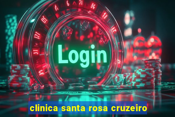 clinica santa rosa cruzeiro