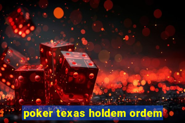 poker texas holdem ordem