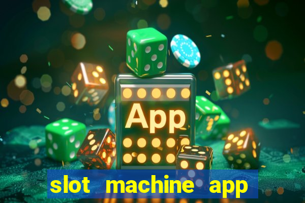 slot machine app real money