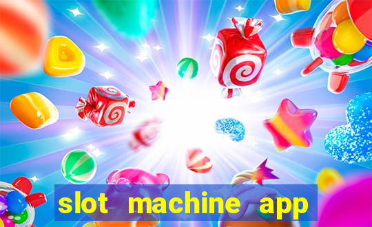 slot machine app real money