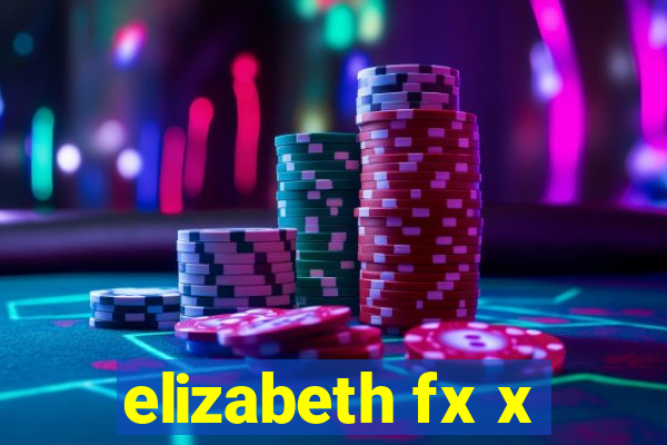 elizabeth fx x